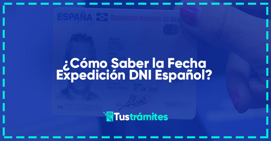 ¿Cómo Saber la Fecha Expedición DNI Español?