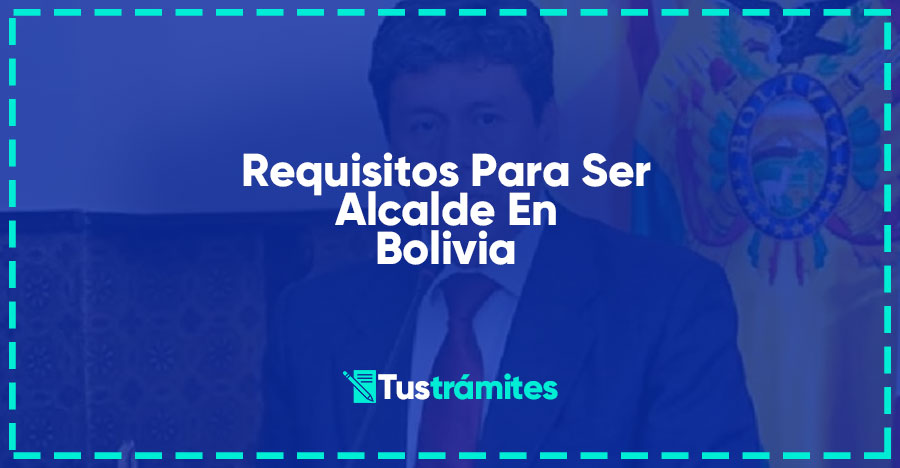Requisitos Para ser Alcalde en Bolivia